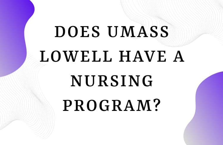 Does UMass Lowell have a Nursing Program?